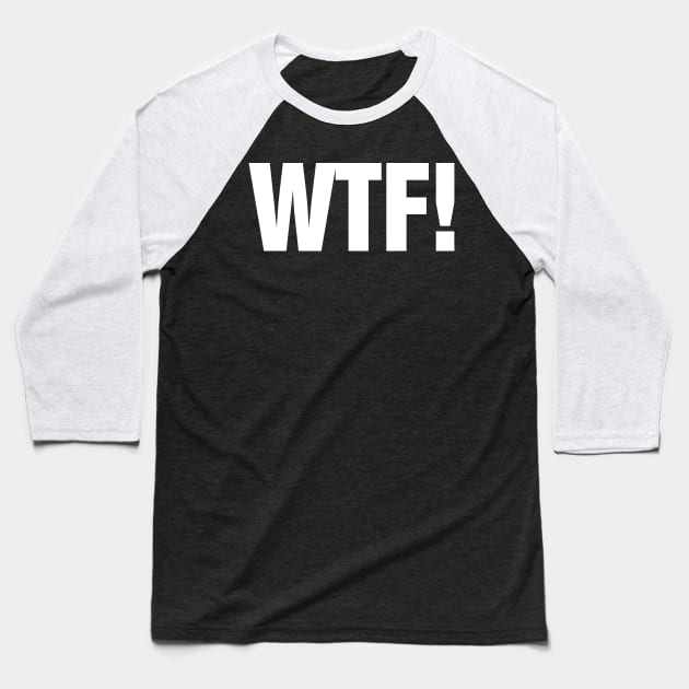 WTF Baseball T-Shirt by Mariteas